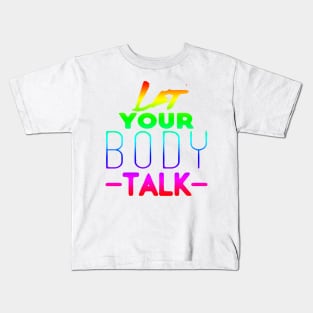 LET YOUR BODY TALK, FITNESS, EXERCISE, SPORTS Kids T-Shirt